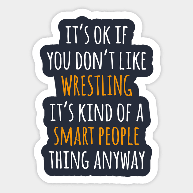 Wrestling Funny Gift Idea | It's Ok If You Don't Like Wrestling Sticker by khoula252018